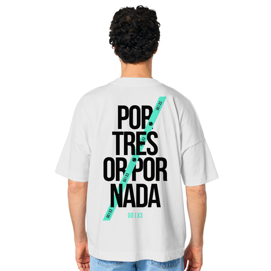 Por Tres or Por Nada – Oversized Unisex T-Shirt