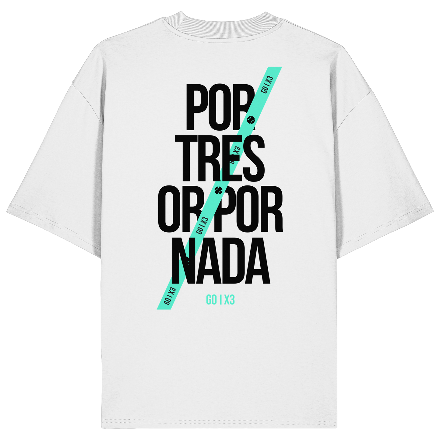Por Tres or Por Nada – Oversized Unisex T-Shirt
