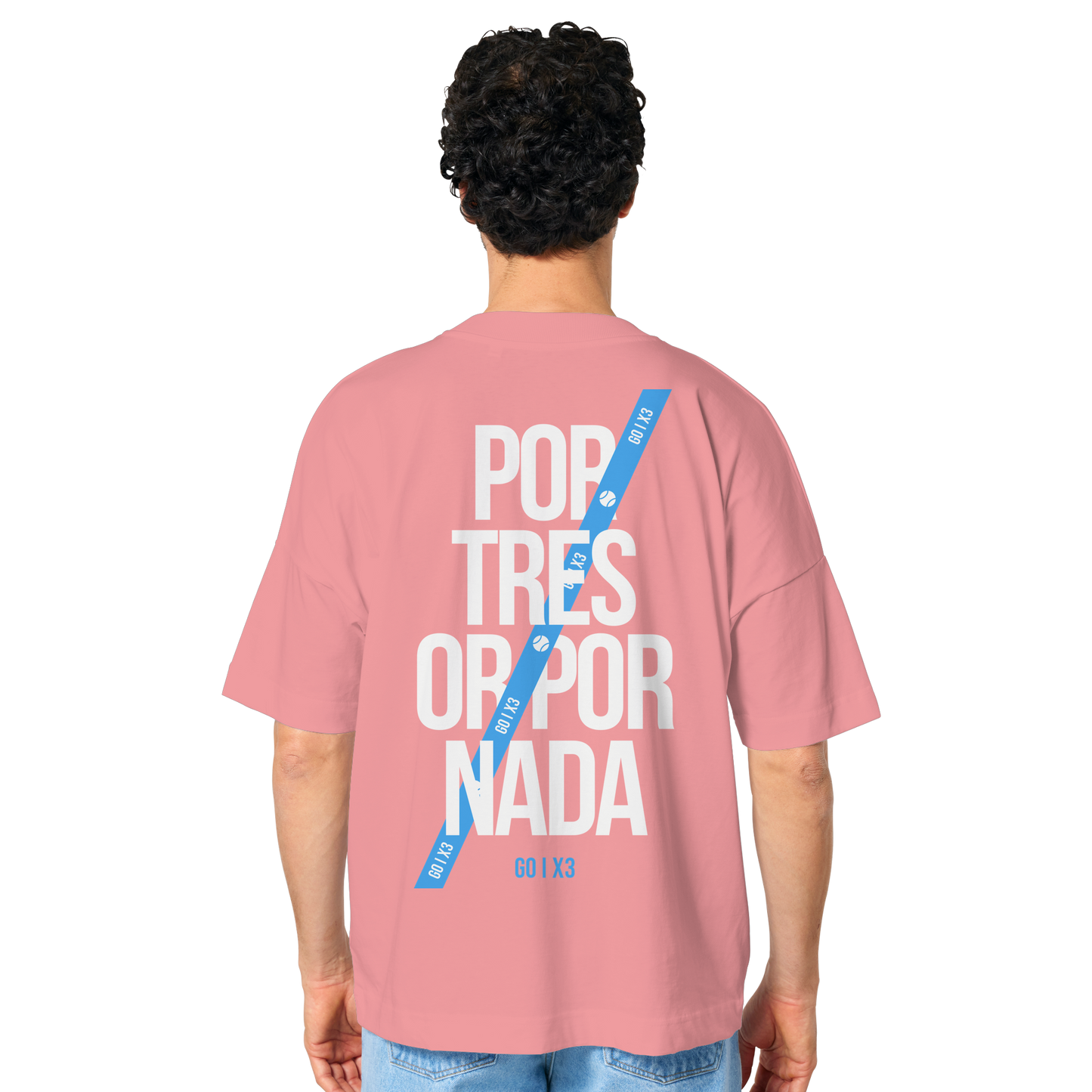 Por Tres or Por Nada – Oversized Unisex T-Shirt