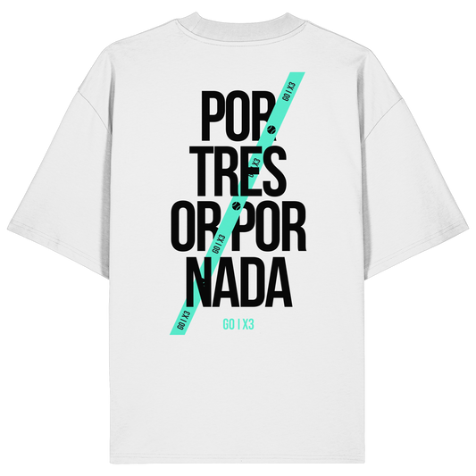Por Tres or Por Nada – Oversized Unisex T-Shirt